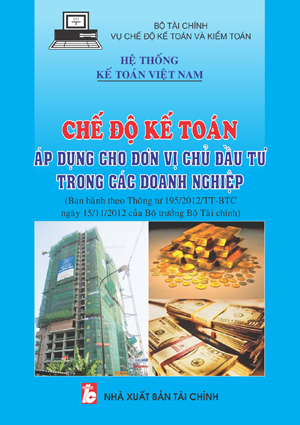 Chế độ kế toán áp dụng cho đơn vị chủ đầu tư trong các doanh nghiệp mới nhất